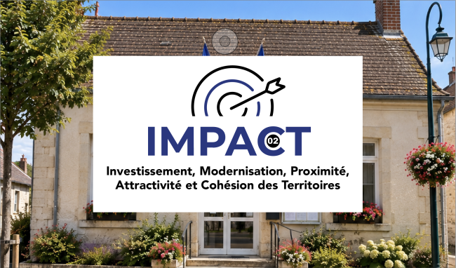 IMPACT 02 (Investissement, Modernisation, Proximité, Attractivité et Cohésion des Territoires)